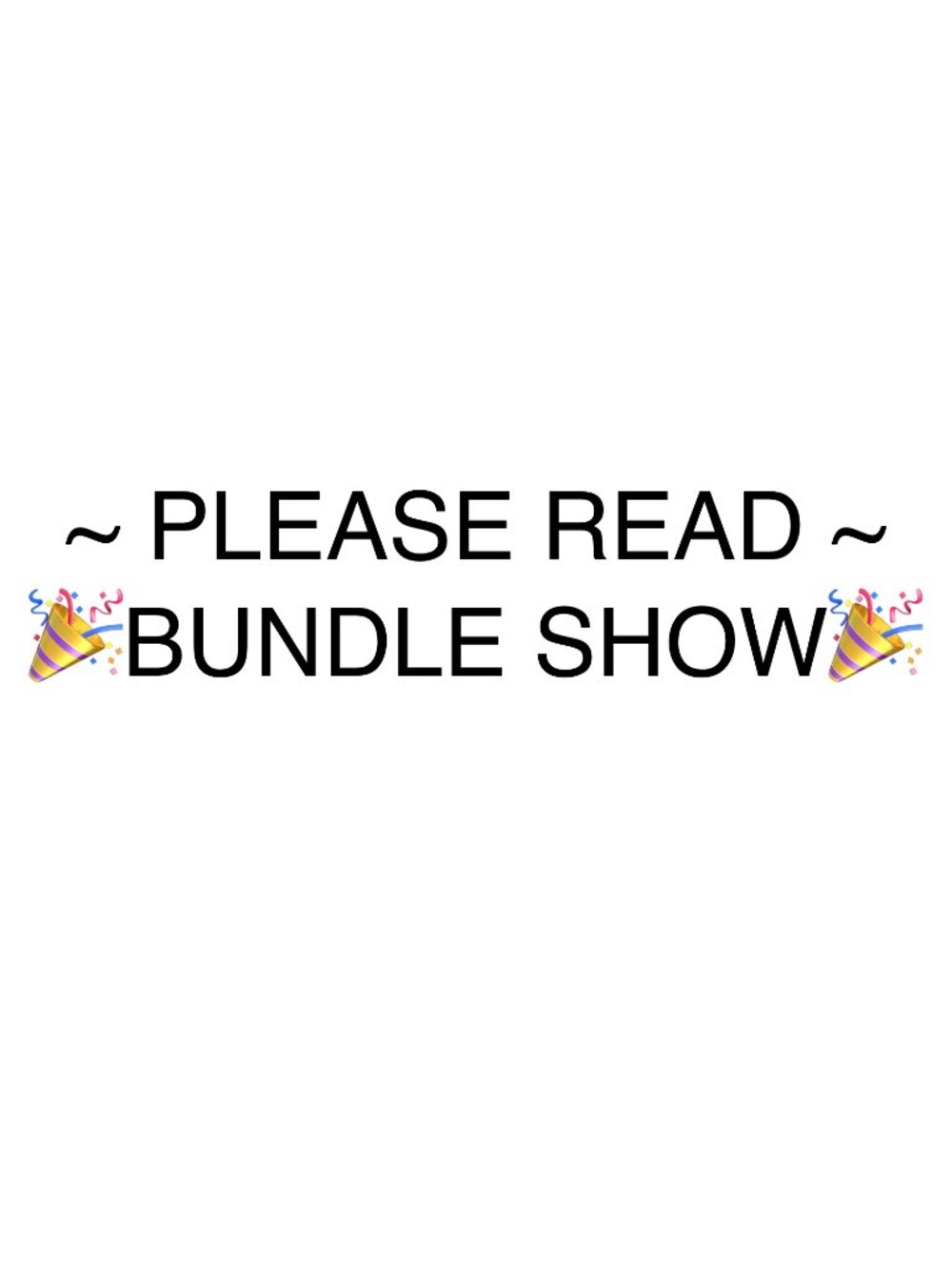 ๐ PLEASE READ BEFORE BIDDING - BUNDLE SHOW!๐